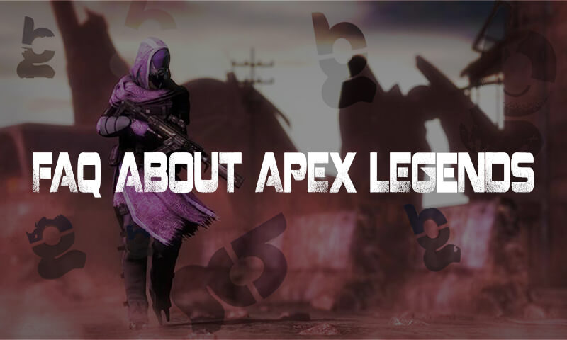 FAQ about Apex Legends
